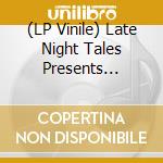 (LP Vinile) Late Night Tales Presents Version Excursion / Various (2 Lp) vinile
