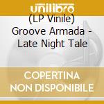(LP Vinile) Groove Armada - Late Night Tale vinile