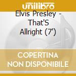 Elvis Presley - That'S Allright (7