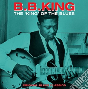 B.B. King - The King Of The Blues cd musicale di B.B. King