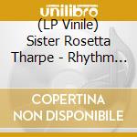 (LP Vinile) Sister Rosetta Tharpe - Rhythm N Gospel lp vinile di Sister Rosetta Tharpe