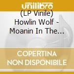 (LP Vinile) Howlin Wolf - Moanin In The Moonlight lp vinile di Howlin Wolf