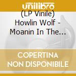 (LP Vinile) Howlin Wolf - Moanin In The Moonlight vinile