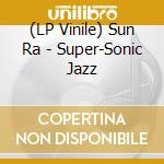 (LP Vinile) Sun Ra - Super-Sonic Jazz