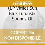(LP Vinile) Sun Ra - Futuristic Sounds Of
