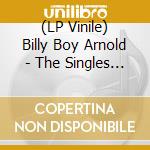 (LP Vinile) Billy Boy Arnold - The Singles Collection vinile