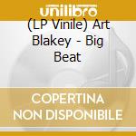 (LP Vinile) Art Blakey - Big Beat lp vinile