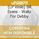 (LP Vinile) Bill Evans - Waltz For Debby vinile