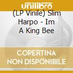 (LP Vinile) Slim Harpo - Im A King Bee lp vinile