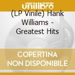 (LP Vinile) Hank Williams - Greatest Hits lp vinile