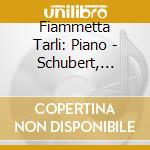 Fiammetta Tarli: Piano - Schubert, Schumann, Schonberg cd musicale di Schubert/Schumann/Schoenberg