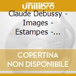 Claude Debussy - Images - Estampes - Dennis Lee, Piano cd