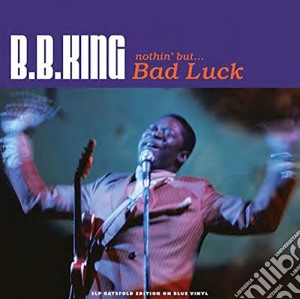 (LP Vinile) B.B. King - Nothin' But.. Bad Luck -Coloured- (3 Lp) lp vinile di King, B.B.