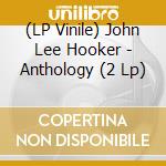 (LP Vinile) John Lee Hooker - Anthology (2 Lp) lp vinile di John Lee Hooker