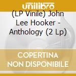 (LP Vinile) John Lee Hooker - Anthology (2 Lp) vinile