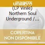 (LP Vinile) Northern Soul Underground / Various (2 Lp) lp vinile di Various Artists