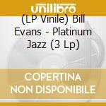(LP Vinile) Bill Evans - Platinum Jazz (3 Lp) vinile