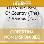 (LP Vinile) Best Of Country (The) / Various (2 Lp) vinile
