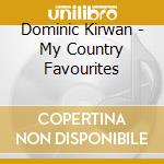 Dominic Kirwan - My Country Favourites cd