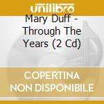 Mary Duff - Through The Years (2 Cd) cd