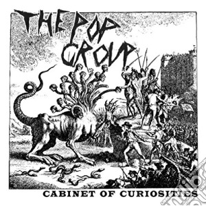 (LP Vinile) Pop Group (The) - Cabinet Of Curiosities lp vinile di The Pop group
