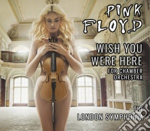 Pink Floyd - The London Symphonia - Wish You Were Here For Chamber Orchestra cd musicale di Pink Floyd