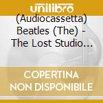 (Audiocassetta) Beatles (The) - The Lost Studio Tapes cd
