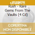 Rush - Rare Gems From The Vaults (4 Cd)