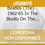 Beatles (The) - 1962-65 In The Studio On The Road & On Airwaves (4 Cd)