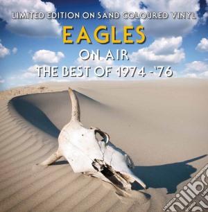 (LP Vinile) Eagles - On Air The Best Of 1974 '76 Sand Coloured Vinyl lp vinile di Eagles