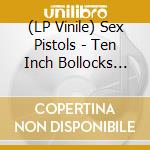 (LP Vinile) Sex Pistols - Ten Inch Bollocks (Coloured) (6 x 10') vinile