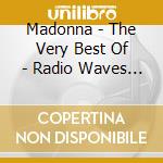 Madonna - The Very Best Of - Radio Waves 1984-1995 (3 Cd) cd musicale di Madonna