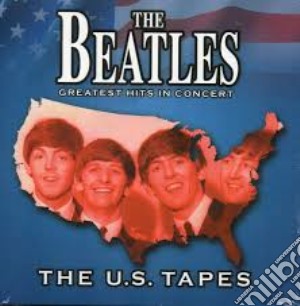 Beatles - Greatest Hits In Concert The Us Tapes cd musicale di Beatles