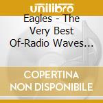 Eagles - The Very Best Of-Radio Waves Broadc (3 Cd) cd