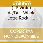(LP Vinile) Ac/Dc - Whole Lotta Rock - Live In Concert - Agora Ballroom Cleveland 22Nd July 1977 - Molten Rock Vinyl vinile