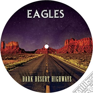 Eagles - Dark Desert Highways - Picture Disc cd musicale di Eagles