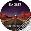 Eagles - Dark Desert Highways - Picture Disc cd