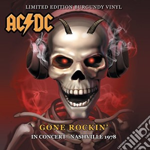 (LP Vinile) Ac/Dc - Gone Rockin' - In Concert - Nashville 1978 lp vinile di Ac/Dc