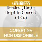 Beatles (The) - Help! In Concert (4 Cd) cd musicale