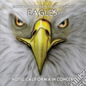 Eagles - Hotel California In Concert Coloured Vinyl cd musicale di Eagles