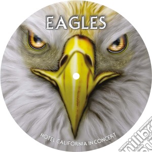 Eagles - Hotel California In Concert Picture Disc cd musicale di Eagles