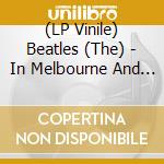 (LP Vinile) Beatles (The) - In Melbourne And Tokyo - The Legendary Broadcasts - Clear Vinyl lp vinile di Beatles