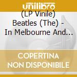 (LP Vinile) Beatles (The) - In Melbourne And Tokyo - The Legendary Broadcasts - Clear Vinyl vinile