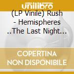(LP Vinile) Rush - Hemispheres ..The Last Night (Picture Disc) lp vinile