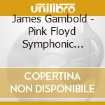 James Gambold - Pink Floyd Symphonic Classic Albums For Orchestra (8 Cd) cd musicale