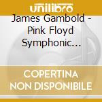 James Gambold - Pink Floyd Symphonic Classic Albums For Orchestra (8 Cd) cd