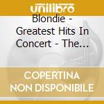 Blondie - Greatest Hits In Concert - The Halcyon Years 1977-99 (2 Cd) cd