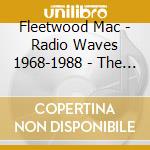 Fleetwood Mac - Radio Waves 1968-1988 - The Classic Broadcasts (2 Cd) cd