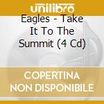 Eagles - Take It To The Summit (4 Cd) cd musicale di Eagles