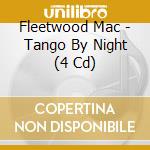 Fleetwood Mac - Tango By Night (4 Cd) cd